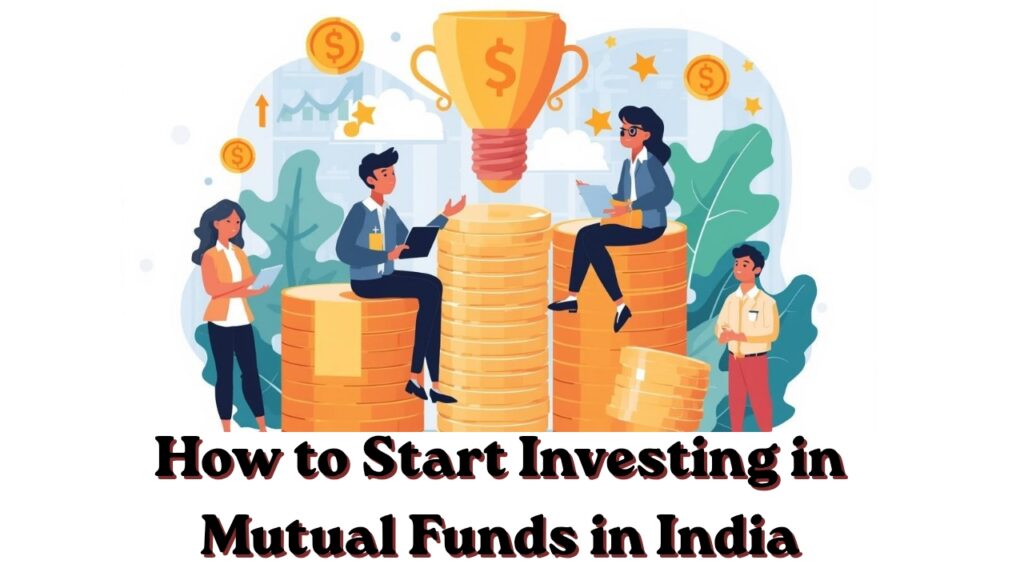 How to Start Investing in Mutual Funds in India